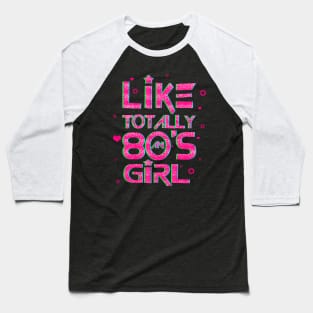 'Like Totally an 80s Girl' Awesome Eighties Vintage Gift Baseball T-Shirt